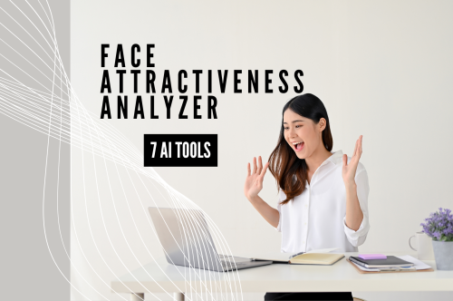 Face Attractiveness Analyzer: 7 Best AI Tools to Test and Rate My Face