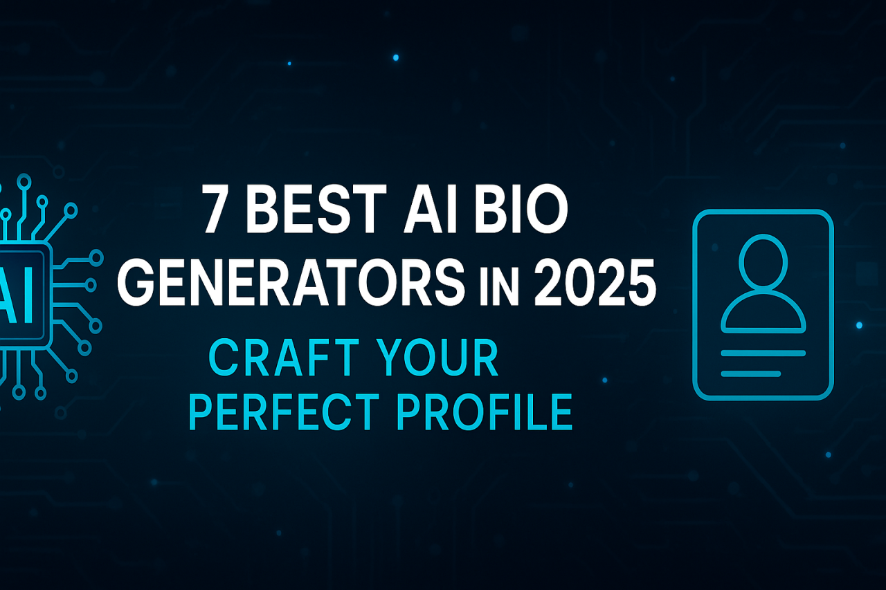 7 Best AI Bio Generators in 2025: Craft Your Perfect Profile